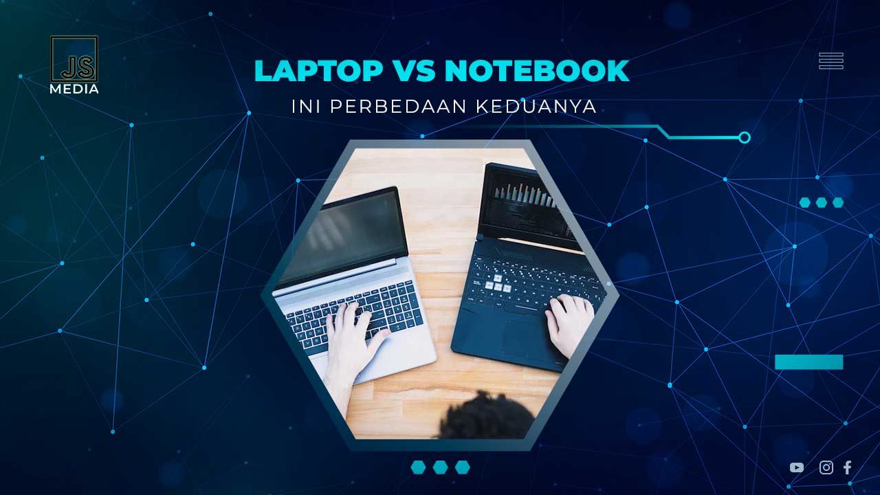 Perbedaan Notebook dan Laptop, Jangan Salah Pilih!