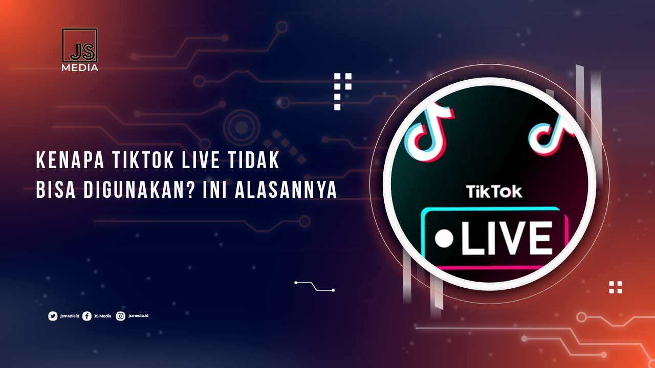 Kenapa Fitur Tiktok Live Tidak Bisa Digunakan?