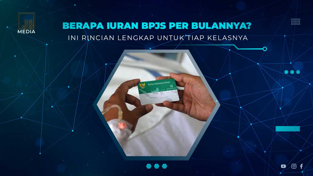 Berapa Iuran BPJS per Bulan di 2025? Simak Rinciannya