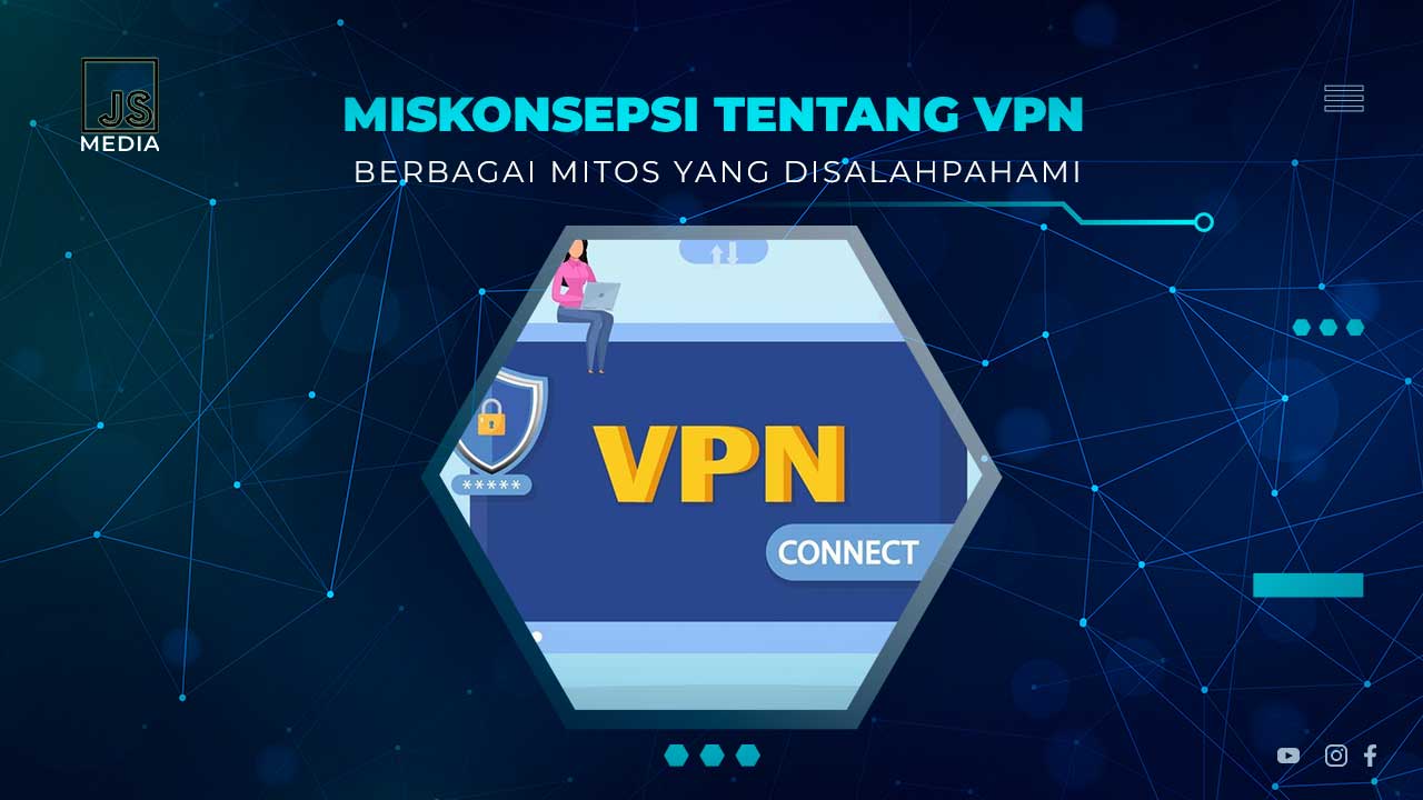 7 Miskonsepsi Tentang VPN yang Sering Salah Dipahami