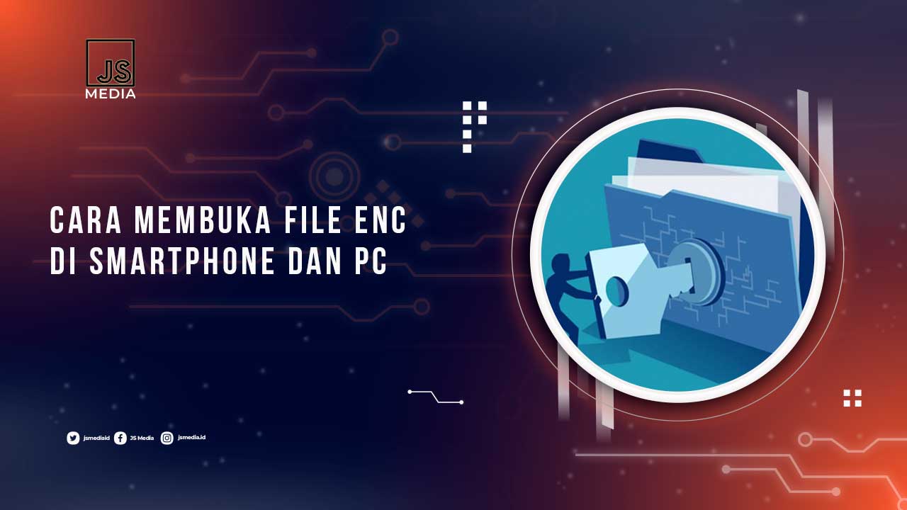 Cara Mudah Membuka File ENC di HP dan PC
