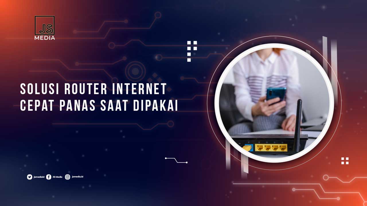 Kenapa Router Cepat Panas? Penyebab dan Cara Mengatasinya