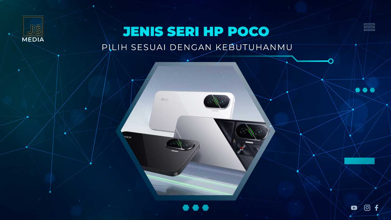 Tips Memilih Seri HP POCO Berdasarkan Serinya
