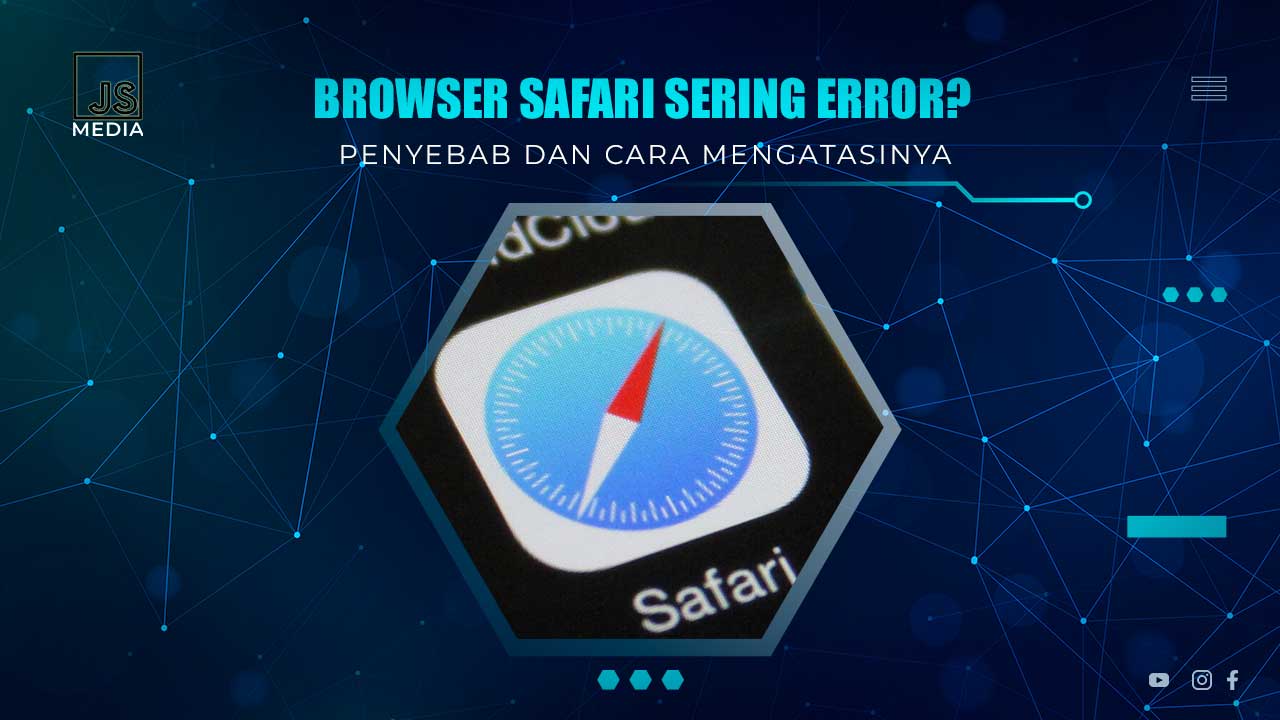 Safari Sering Error? Ini 7 Solusi Untuk Mengatasinya