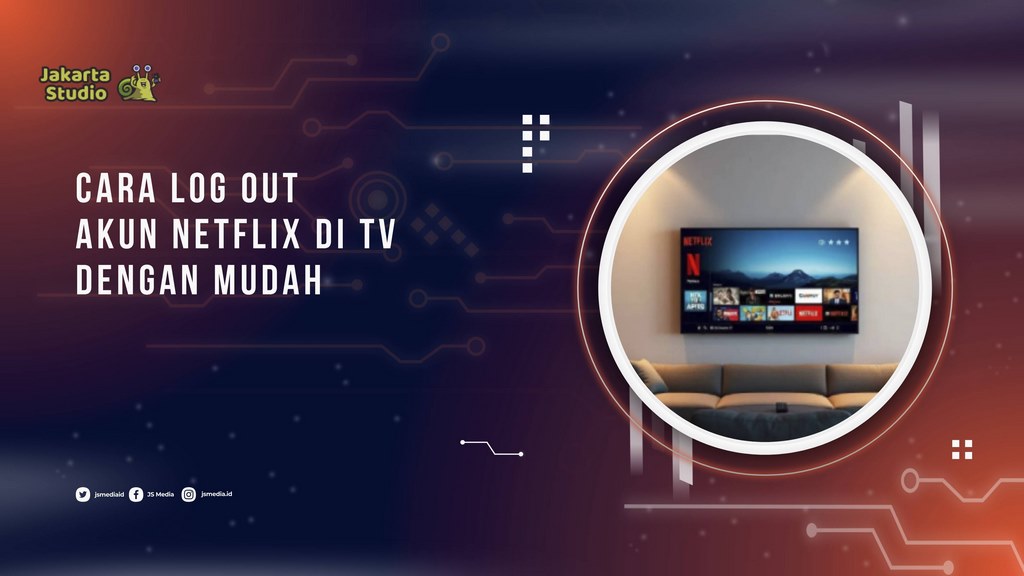 Cara Log Out Akun Netflix di TV dengan Mudah