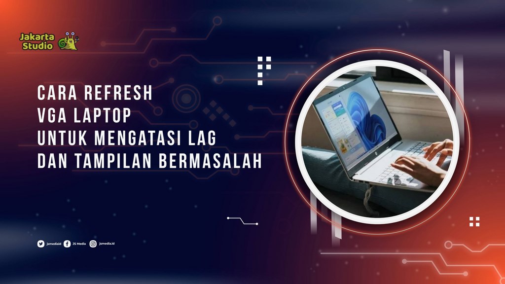 Cara Refresh VGA Laptop untuk Mengatasi Lag dan Tampilan Bermasalah