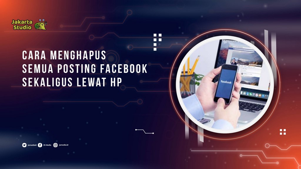 Cara Menghapus Semua Posting Facebook Sekaligus lewat HP