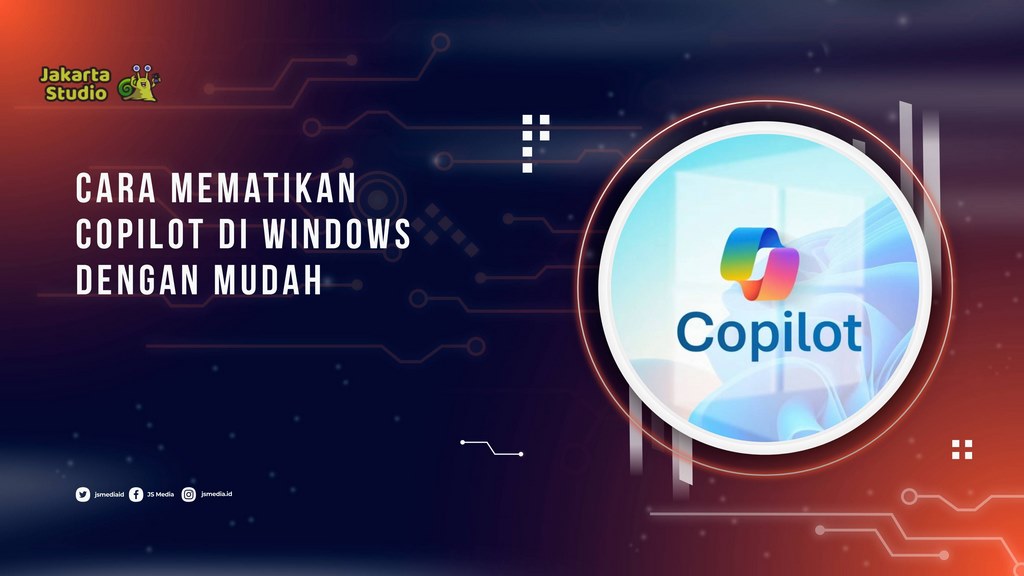 Cara Mematikan Copilot di Windows dengan Mudah, Bisa Tanpa Menghapus Aplikasi