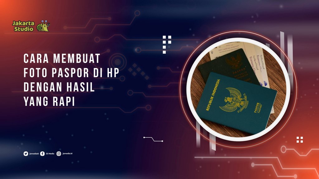Cara Membuat Foto Paspor di HP dengan Hasil yang Rapi